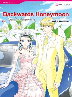 Backwards Honeymoon by Leigh Michaels, Ritsuka Amane