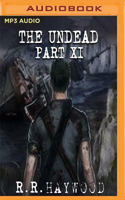 The Undead: Part 11 by R.R. Haywood