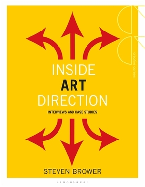 Inside Art Direction: Interviews and Case Studies by Steven Brower