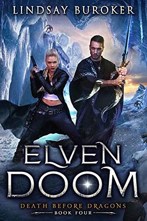 Elven Doom: Death Before Dragons, Book 4 by Lindsay Buroker