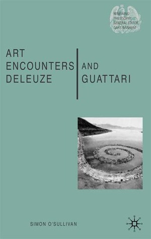 Art Encounters Deleuze and Guattari: Thought beyond Representation by Simon O'Sullivan