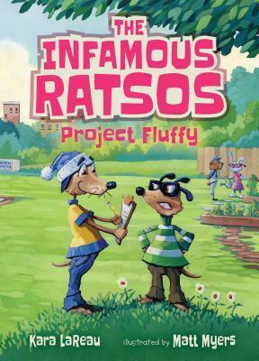 The Infamous Ratsos: Project Fluffy by Kara LaReau, Matt Myers