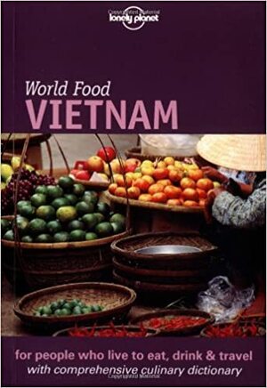 World Food Vietnam by Tinh My Hoang, Richard Sterling, Lonely Planet