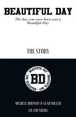 Beautiful Day: The Day You Were Born Was a Beautiful Day by Leah Miller, Michele Johnson