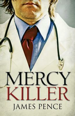 Mercy Killer by James Pence