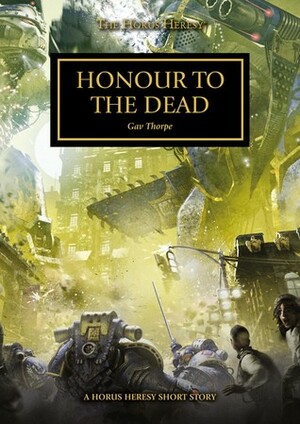 Honour to the Dead by Gav Thorpe