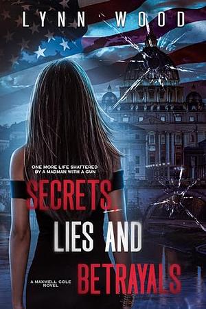 Secrets, Lies and Betrayals  by Lynn Wood