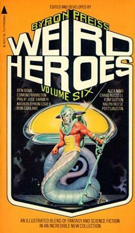 Weird Heroes Volume 6 by Forrest J. Ackerman, Carl Potts, Edmond Hamilton, Arthur Byron Cover, Robert Bloch, Philip José Farmer, Tom Sutton, Steve Hickman, P. Craig Russell, Ben Bova, Terry Austin, Byron Preiss, Ron Goulart, Ralph Reese