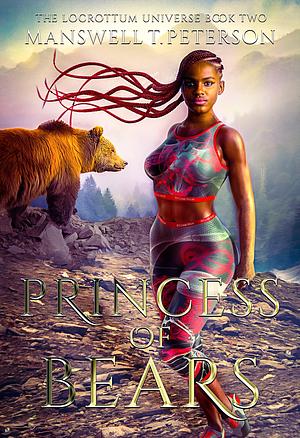 Princess of Bears: The Foundation by Manswell T. Peterson, Manswell T. Peterson