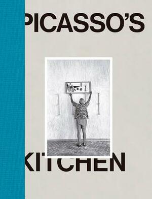 Pablo Picasso: Picasso's Kitchen by 