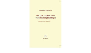 Politik Ekonominin Yeni Bir Eleştirisi İçin by Bernard Stiegler