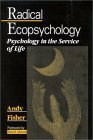 Radical Ecopsychology: Psychology in the Service of Life by Andy Fisher
