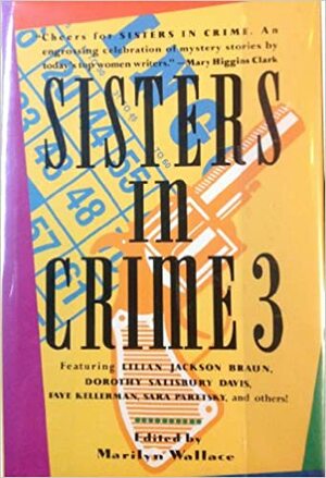 Sisters in Crime 3 (Sisters in Crime, #3) by Susan Kelly, Mary Jo Adamson, Dorothy Salisbury Davis, Gillian Roberts, Meg O'Brien, Marilyn Wallace, Shelley Singer, Dorothy Cannell, Teri White, Lilian Jackson Braun, Linda Grant, Faye Kellerman, Sarah Shankman, Chelsea Quinn Yarbro, Janet LaPierre, Karen Kijewski, Marcia Biederman, Sara Paretsky, Barbara Paul, Susan Trott, Gabrielle Kraft