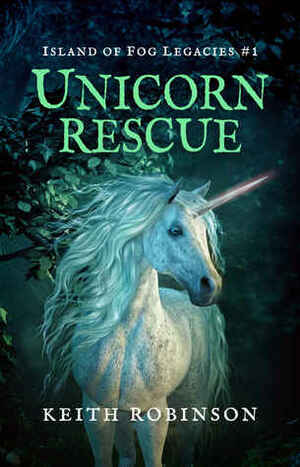 Unicorn Rescue by Keith Robinson