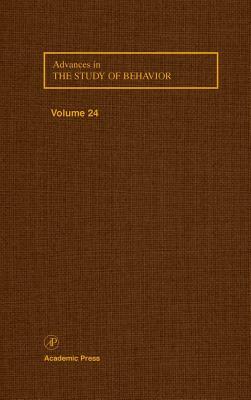 Advances in the Study of Behavior, Volume 24 by 