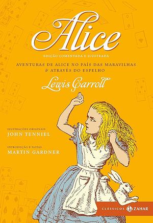 Alice: edição comentada e ilustrada: Aventuras de Alice no País das Maravilhas & Através do espelho by Lewis Carroll