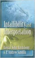 Infallibility and interpretation by Rousas John Rushdoony