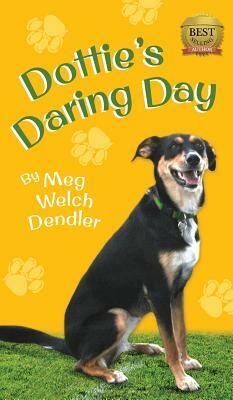 Dottie's Daring Day by Meg Welch Dendler