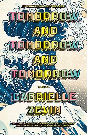 Tomorrow, and Tomorrow, and Tomorrow by Gabrielle Zevin