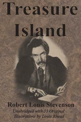 Treasure Island: Unabridged with 33 Original Illustrations by Louis Rhead by Robert Louis Stevenson