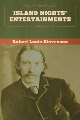 Island Nights' Entertainments by Robert Louis Stevenson