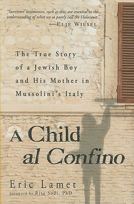 A Child al Confino: A True Story of Escape in War-Time Italy by Eric Lamet