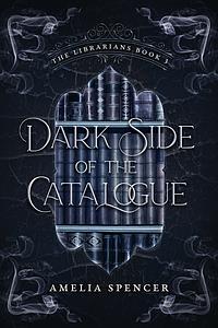 Dark Side of the Catalogue by Amelia Spencer