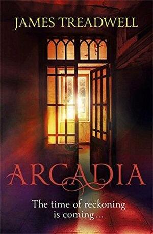 Arcadia: Advent Trilogy 3 by James Treadwell