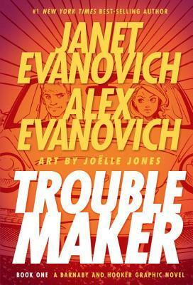 Troublemaker by Janet Evanovich, Alex Evanovich, Joëlle Jones