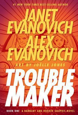 Troublemaker by Janet Evanovich, Joëlle Jones, Alex Evanovich