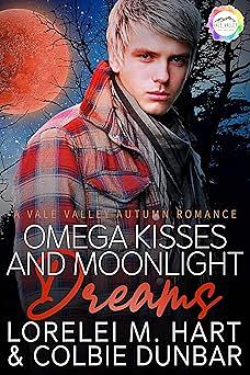 Omega Kisses and Moonlight Dreams by Lorelei M. Hart, Colbie Dunbar