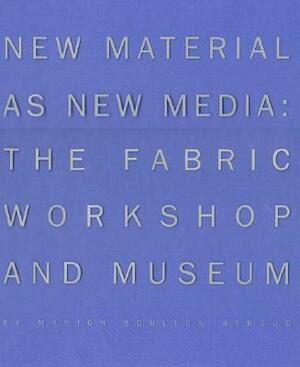 New Material as New Media by Marion Boulton Stroud