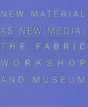 New Material as New Media by Marion Boulton Stroud