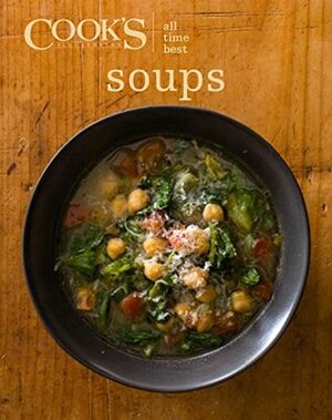 All Time Best Soups (Cook's Illustrated) by Cook's Illustrated Magazine