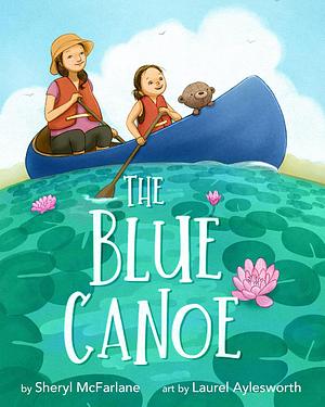 The Blue Canoe by Sheryl McFarlane