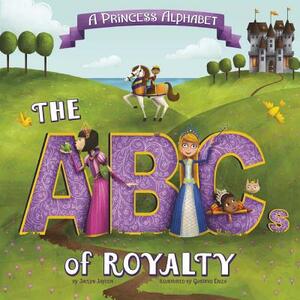 A Princess Alphabet: The ABCs of Royalty! by Jaclyn Jaycox