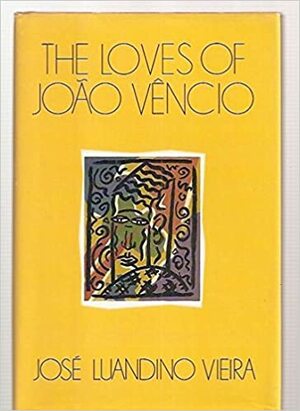 The Loves of João Vêncio by José Luandino Vieira