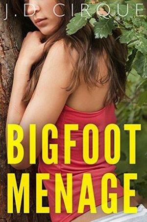 Bigfoot Menage by J.D. Cirque