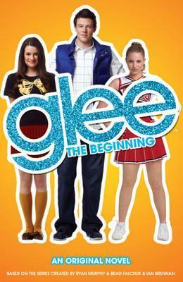 Glee: The Beginning by Sophia Lowell