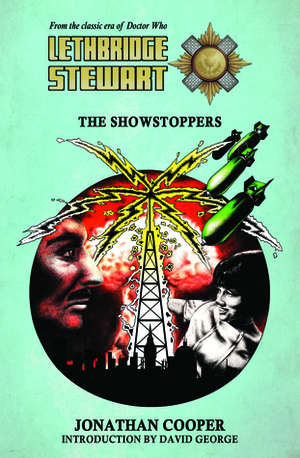 Lethbridge-Stewart: The Showstoppers by David George, Jonathan Cooper