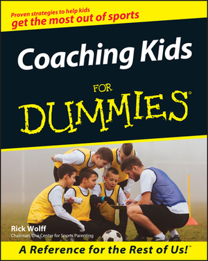 Coaching Kids for Dummies by Rick Wolff