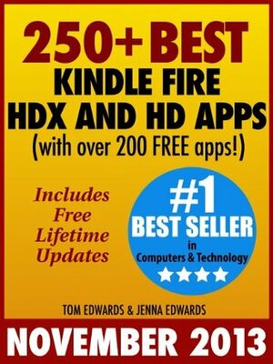 250+ Best Kindle Fire HD Apps for the New Kindle Fire Owner (Over 200 FREE APPS) by Jenna Edwards, Tom Edwards