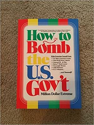 How to BOMB the U. S. Gov't: The OFFICIAL Primo(tm) Strategy Guide to the Collapse of Western Civilization by Sam Hyde