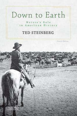 Down to Earth: Nature's Role in American History by Ted Steinberg