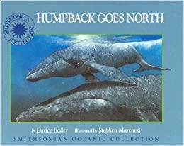 Humpback Goes North - a Smithsonian Oceanic Collection Book by Darice Bailer