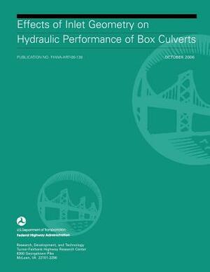 Effects of Inlet Geometry on Hydraulic Performance of Box Culverts by Federal Highway Administration, U. S. Department of Transportation