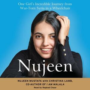 Nujeen: One Girl's Incredible Journey from War-Torn Syria in a Wheelchair by Christina Lamb, Nujeen Mustafa
