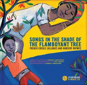 Songs in the Shade of the Flamboyant Tree: French Creole Lullabies and Nursery Rhymes by 