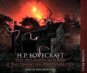 The Dunwich Horror / The Thing on the Doorstep by H.P. Lovecraft, Phil Reynolds