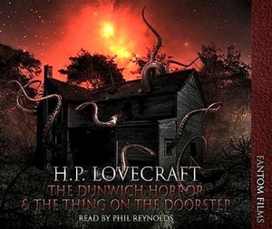 The Dunwich Horror / The Thing on the Doorstep by Phil Reynolds, H.P. Lovecraft